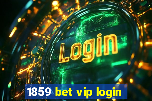 1859 bet vip login